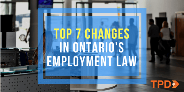 The 7 Most Significant Changes in Ontario's Employment Law | TPD.com